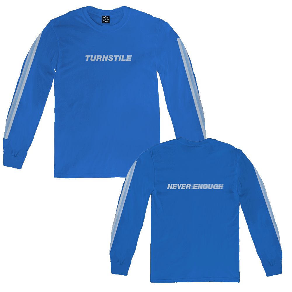 TURNSTILE "NEVER ENOUGH" ROYAL LONG SLEEVE